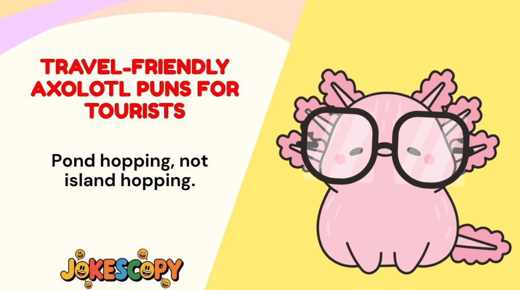 Travel-Friendly Axolotl Puns for Tourists
