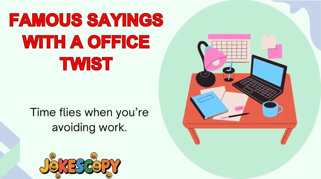 Famous Sayings With a Office Twist