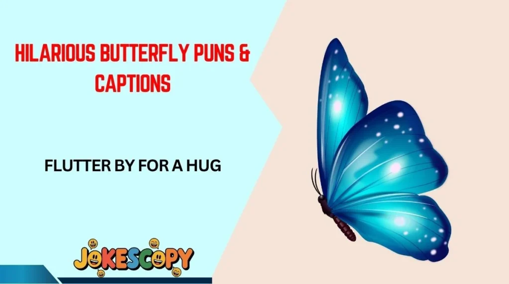 Hilarious Butterfly Puns & Captions