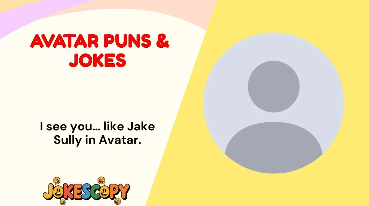 Avatar Puns & Jokes