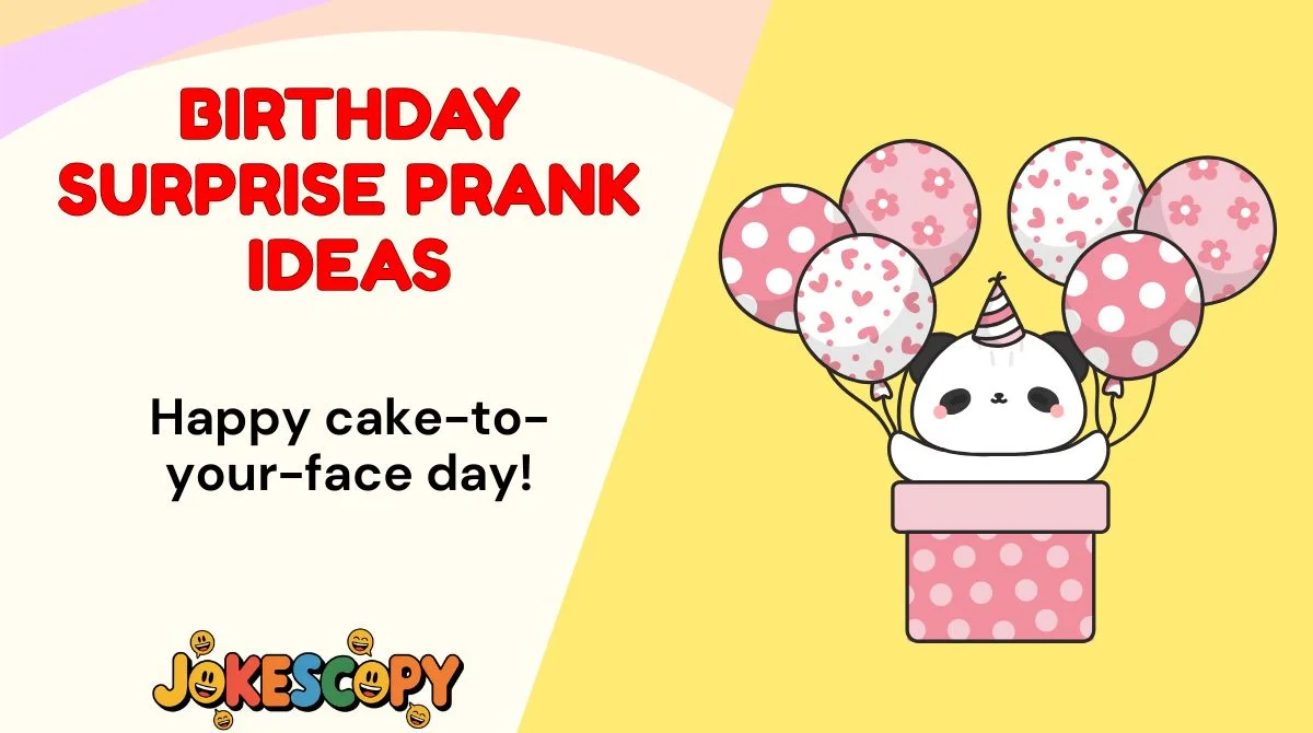 Birthday Surprise Prank Ideas
