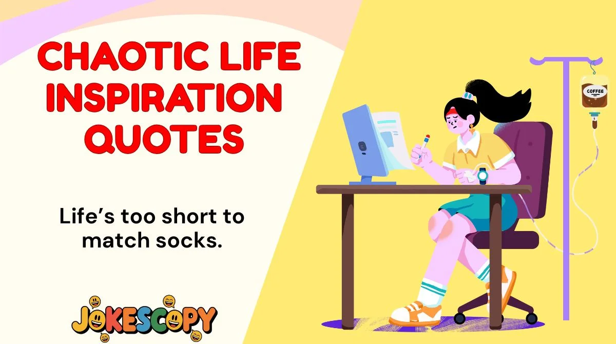 Chaotic Life Inspiration Quotes