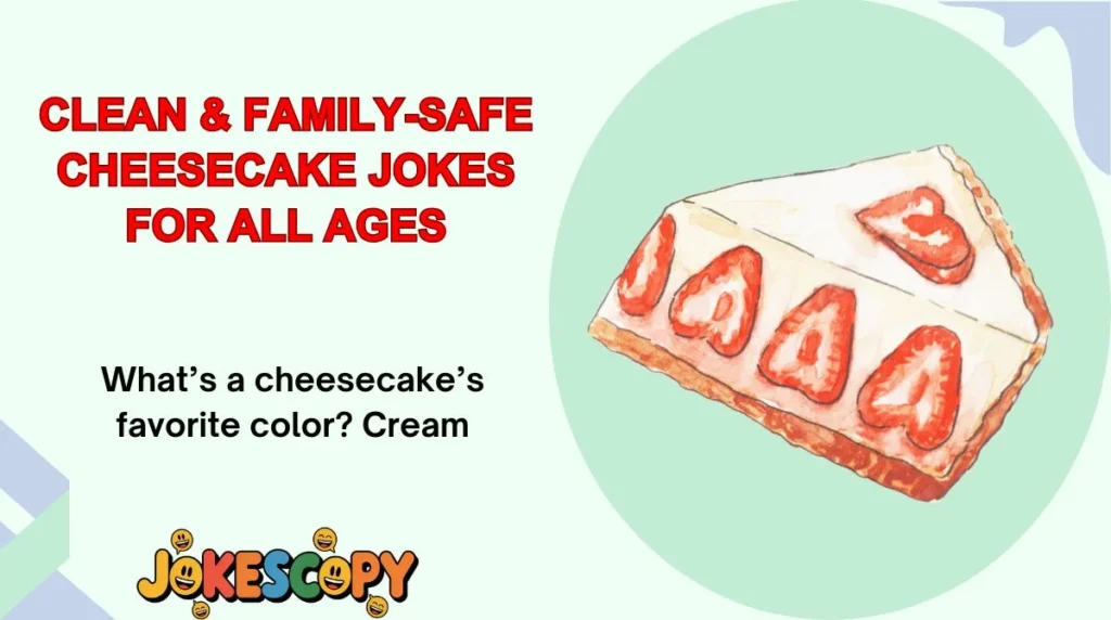 Clean & Family-Safe Cheesecake Jokes for All Ages