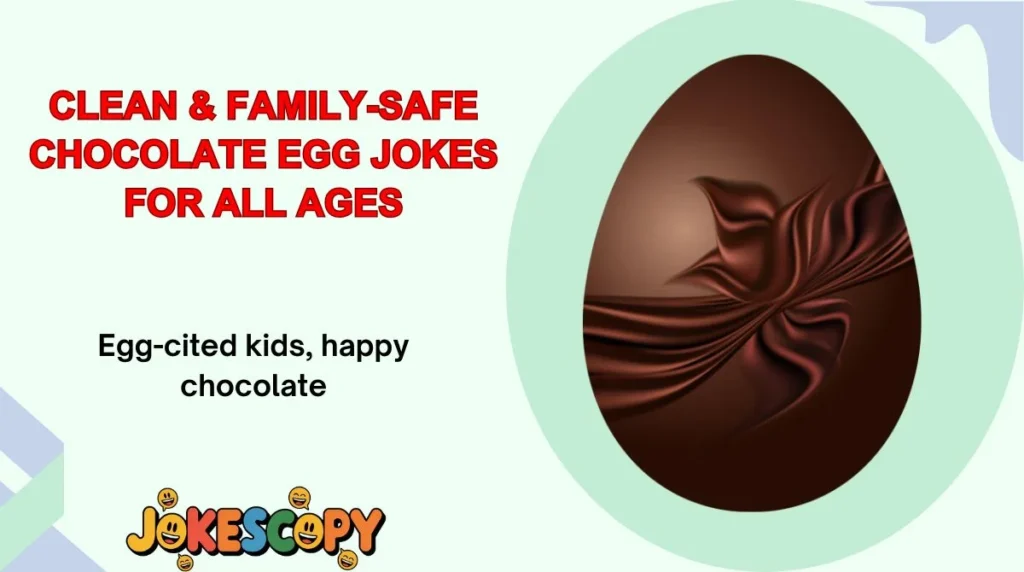 Clean & Family-Safe Chocolate Egg Jokes for All Ages