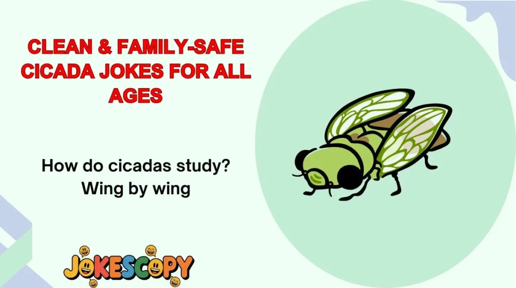 Clean & Family-Safe Cicada Jokes for All Ages