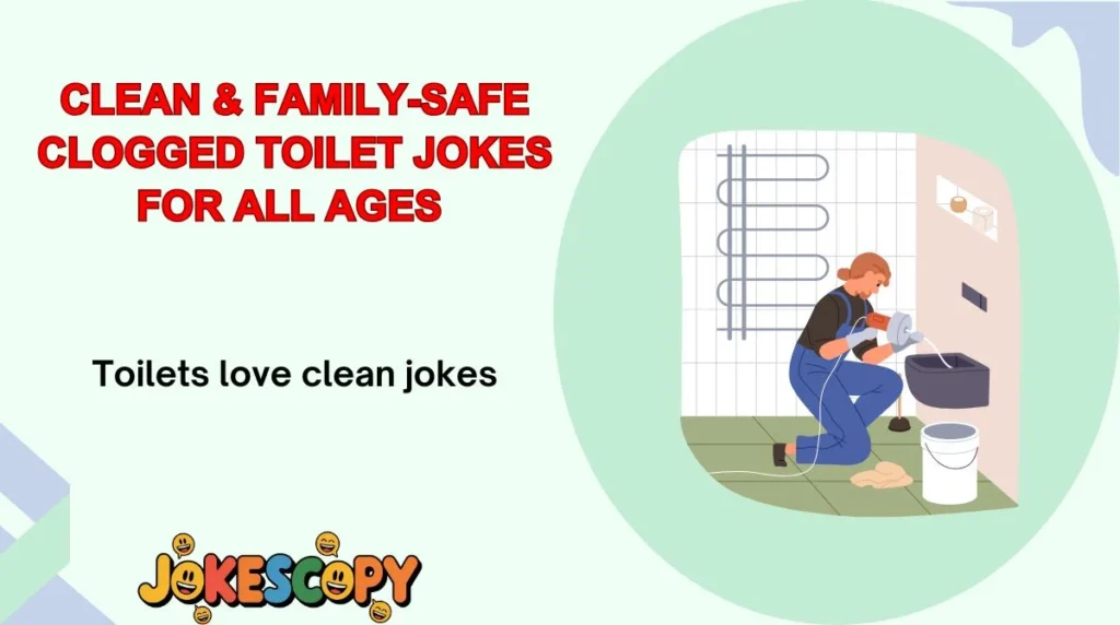 Clean & Family-Safe Clogged Toilet Jokes for All Ages