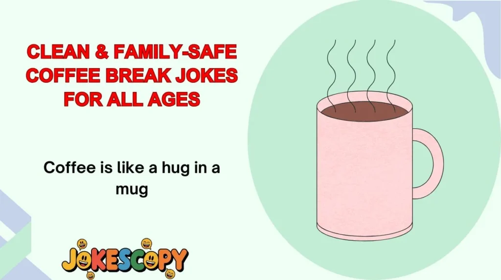 Clean & Family-Safe Coffee Break Jokes for All Ages