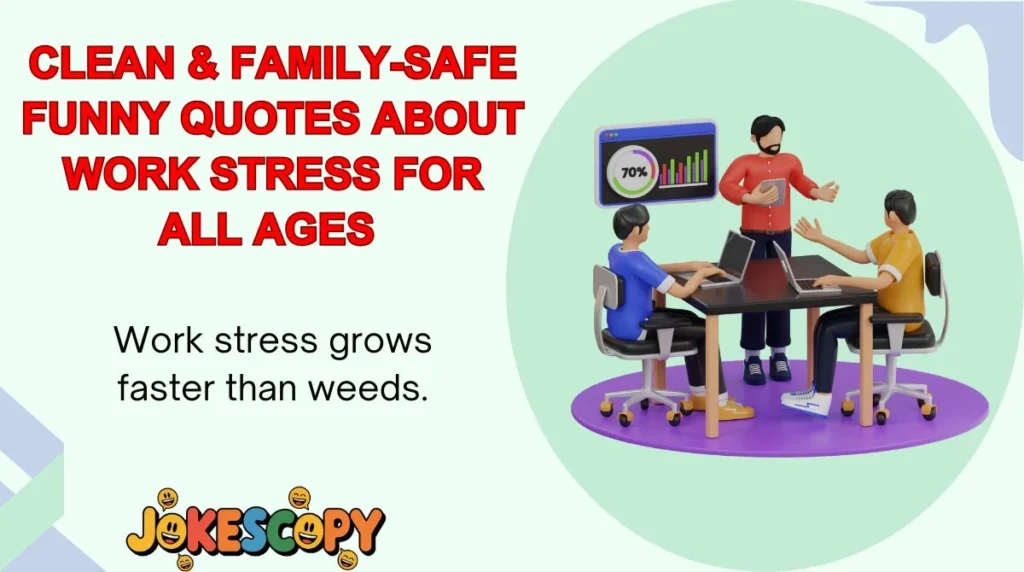Clean & Family-Safe Funny Quotes About Work Stress for All Ages