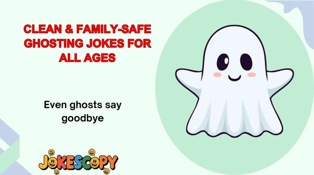 Clean & Family-Safe Ghosting Jokes for All Ages