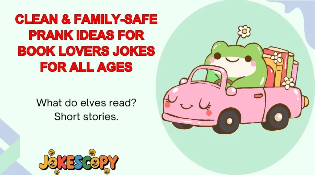 Clean & Family-Safe Prank Ideas for Book Lovers Jokes for All Ages