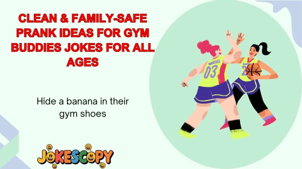 Clean & Family-Safe Prank Ideas for Gym Buddies Jokes for All Ages