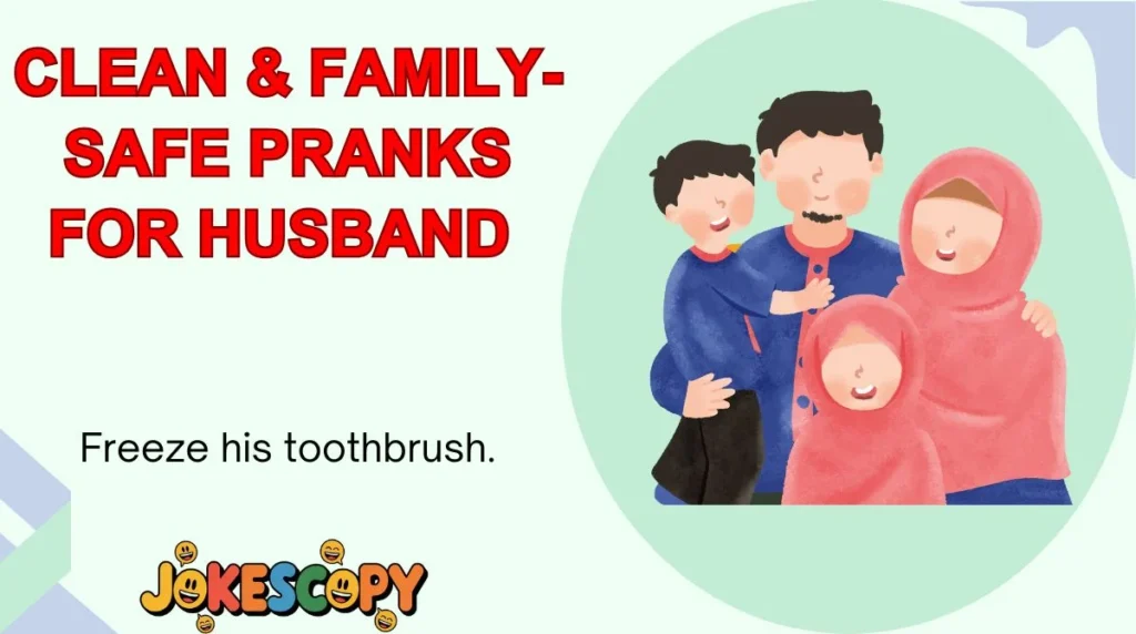 Clean & Family-Safe Pranks for Husband