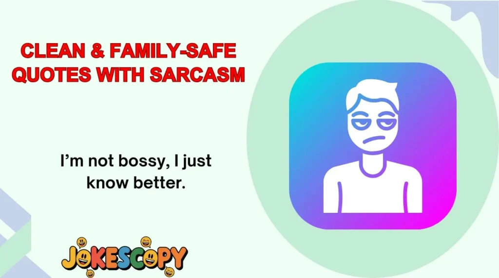 Clean & Family-Safe Quotes With Sarcasm