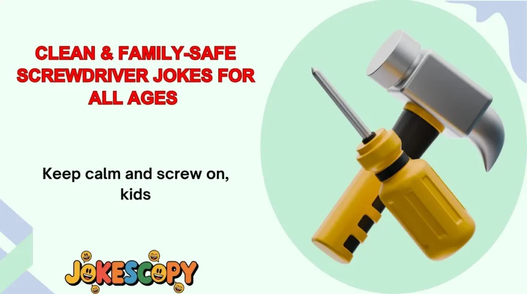 Clean & Family-Safe Screwdriver Jokes for All Ages