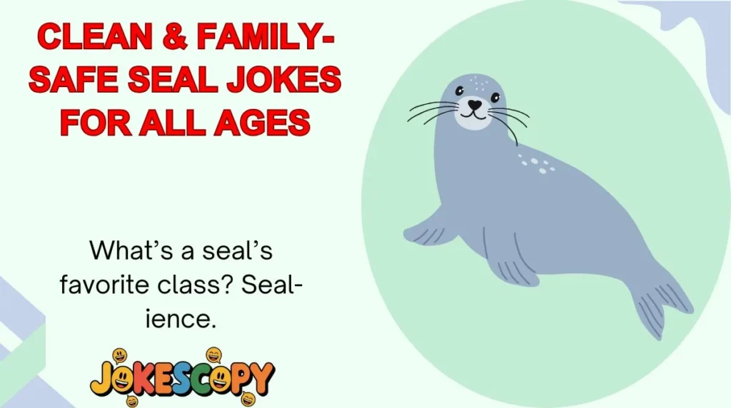 Clean & Family-Safe Seal Jokes for All Ages