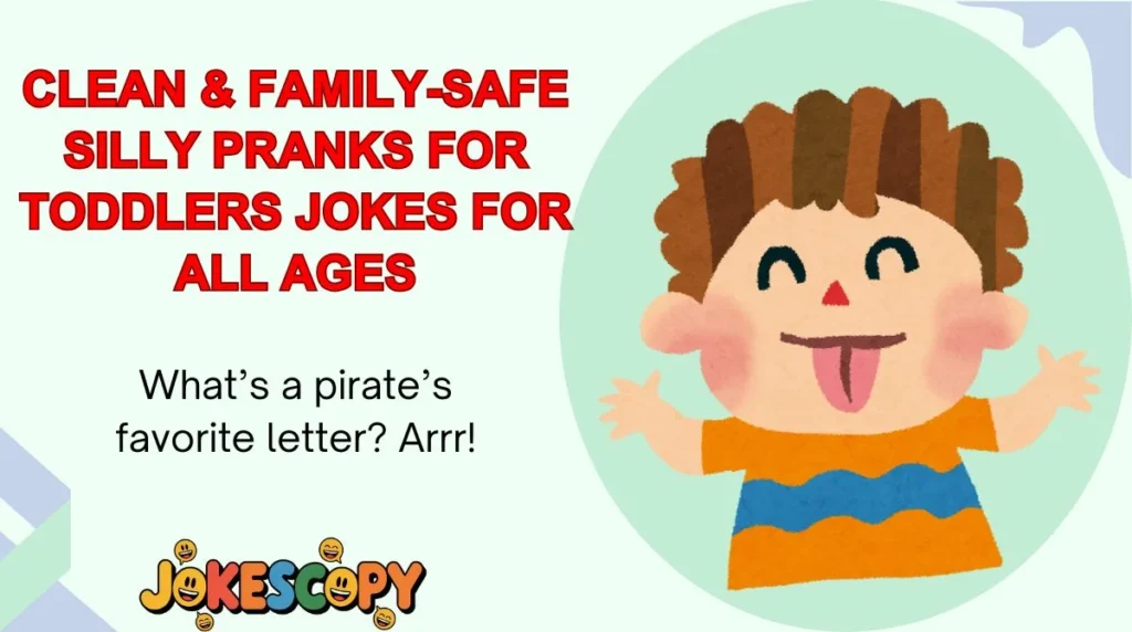 Clean & Family-Safe Silly Pranks for Toddlers Jokes for All Ages
