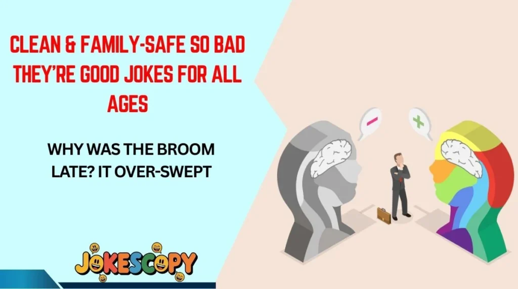 Clean & Family-Safe So Bad They're Good Jokes for All Ages