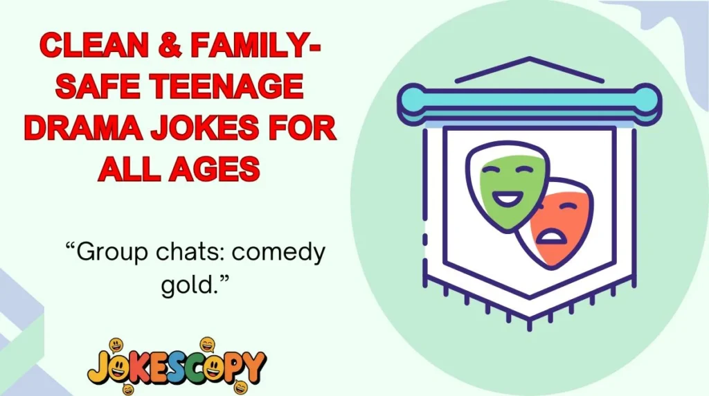 Clean & Family-Safe Teenage Drama Jokes for All Ages