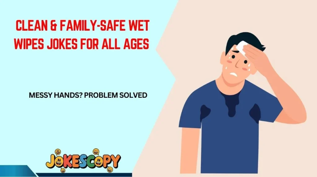Clean & Family-Safe Wet Wipes Jokes for All Ages