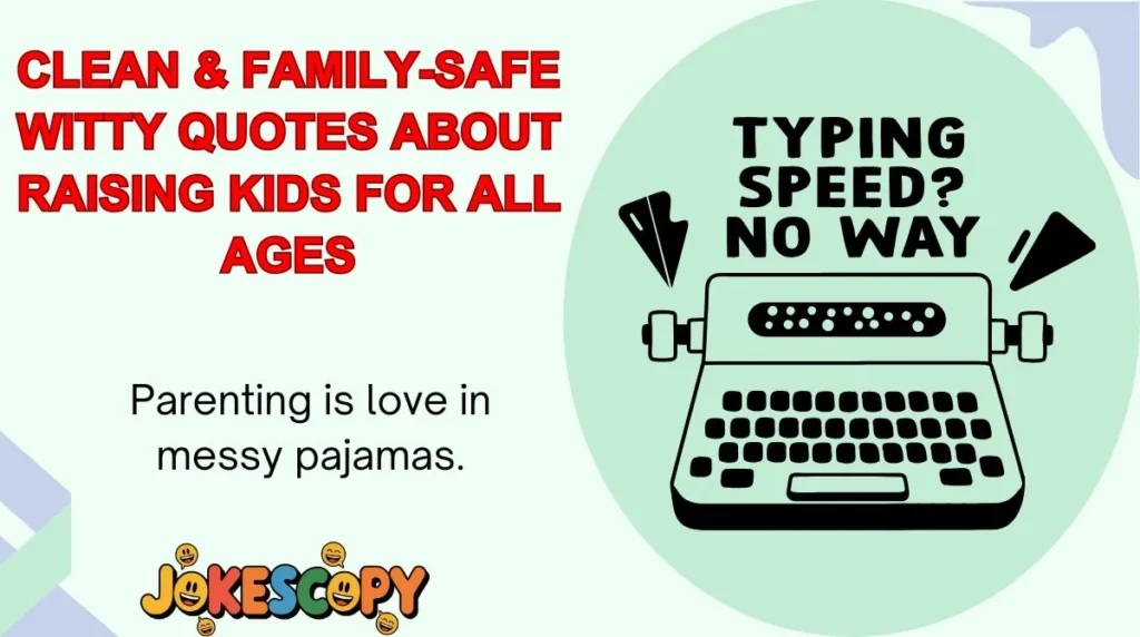 Clean & Family-Safe Witty Quotes About Raising Kids for All Ages