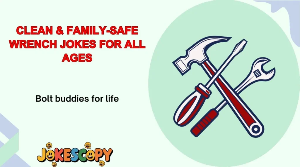 Clean & Family-Safe Wrench Jokes for All Ages