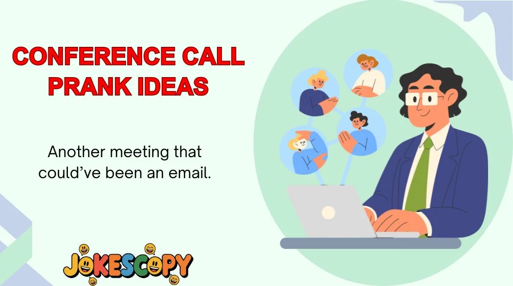 Conference Call Prank Ideas