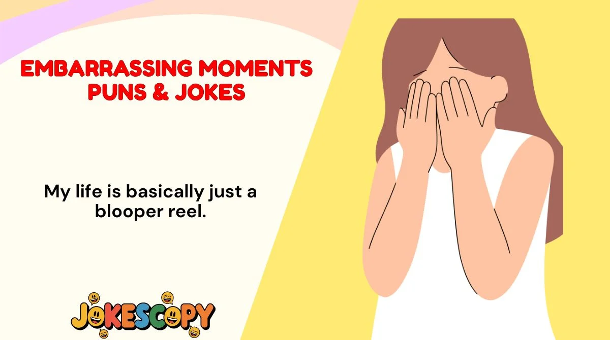 Embarrassing Moments Puns & Jokes