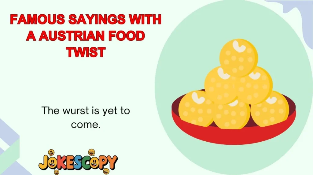 Famous Sayings With a Austrian Food Twist