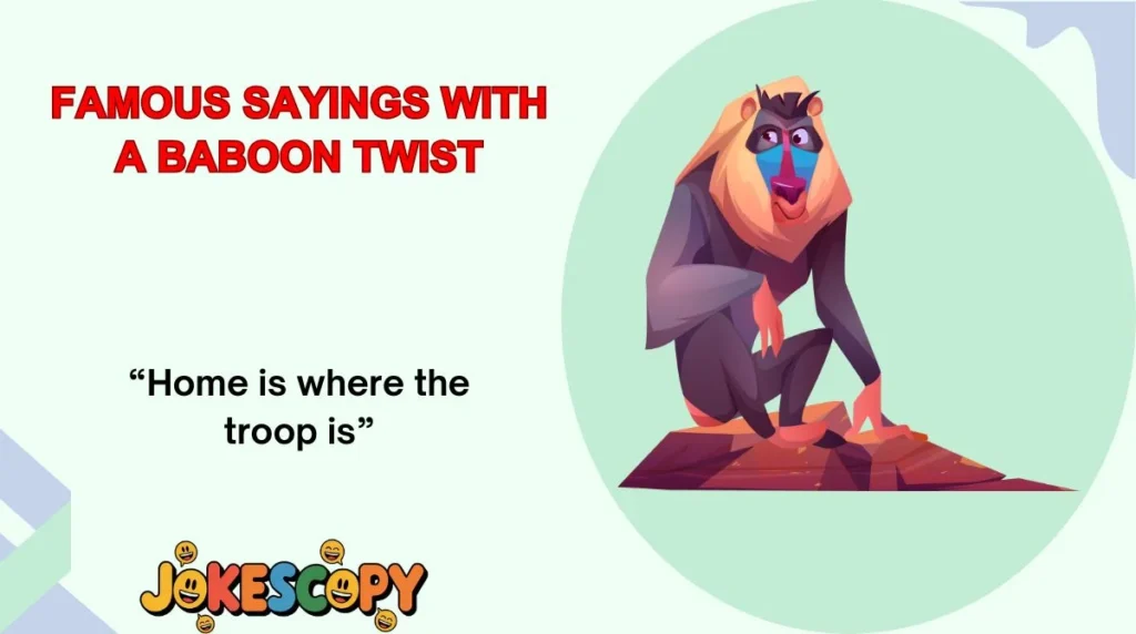Famous Sayings With a Baboon Twist
