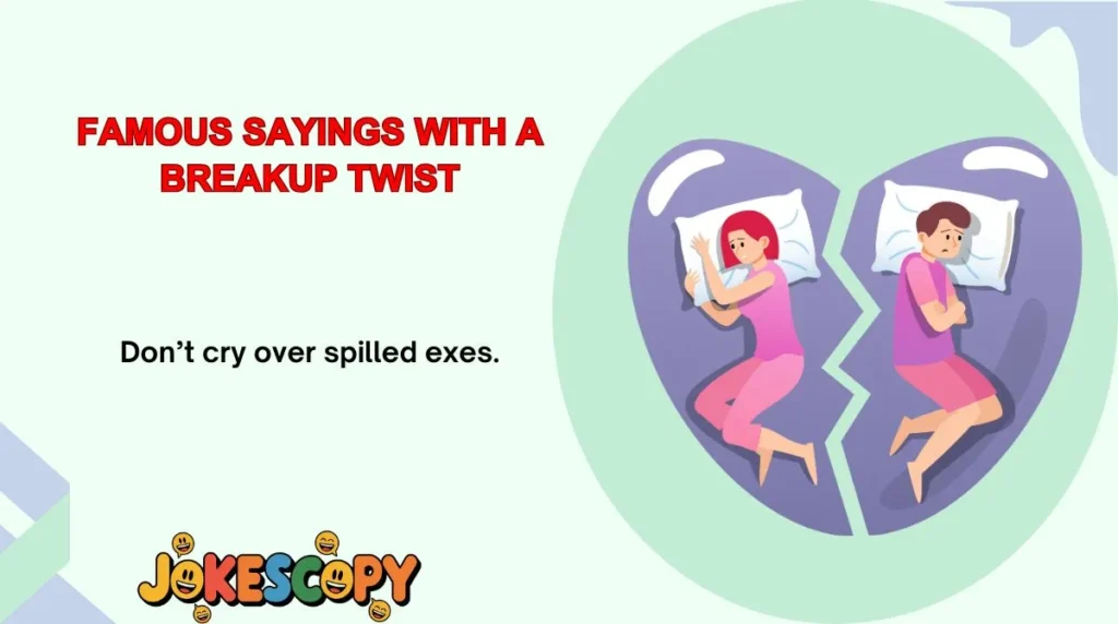 Famous Sayings With a Breakup Twist