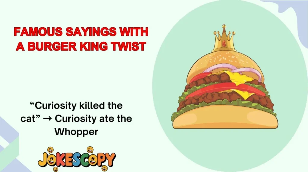 Famous Sayings With a Burger King Twist