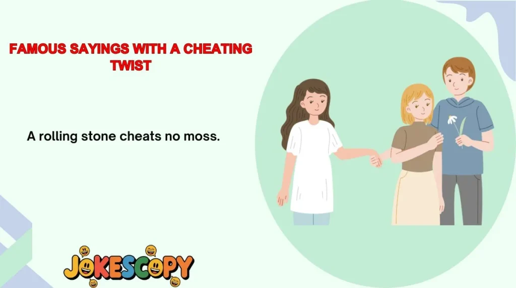 Famous Sayings With a Cheating Twist