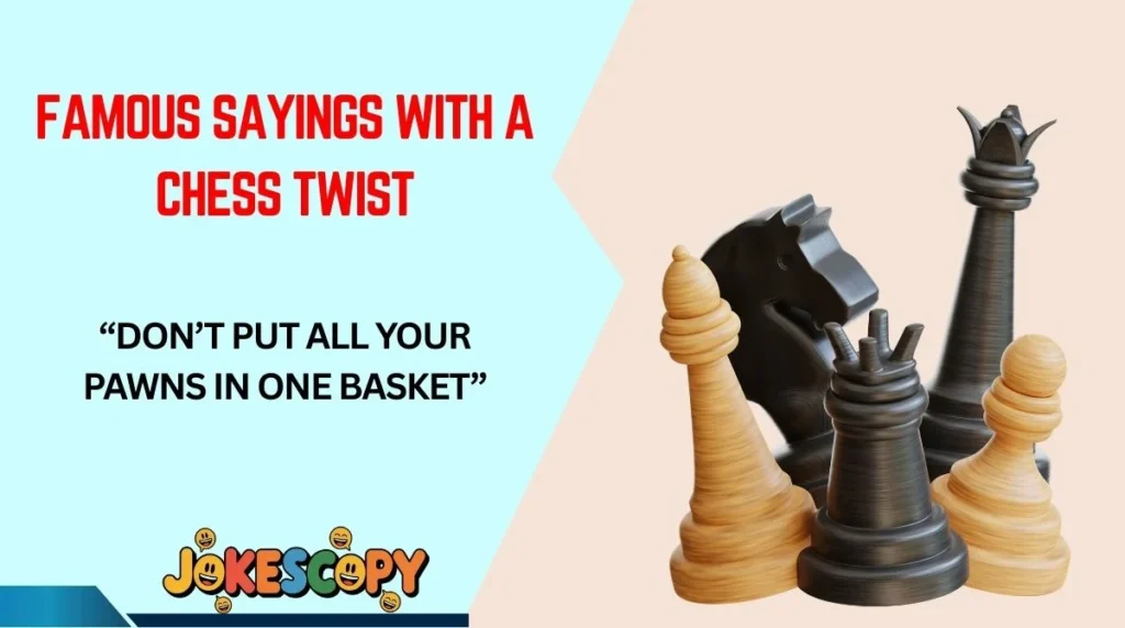 Famous Sayings With a Chess Twist
