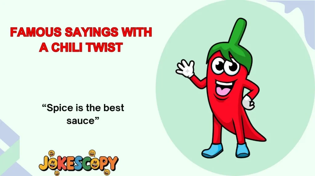 Famous Sayings With a Chili Twist