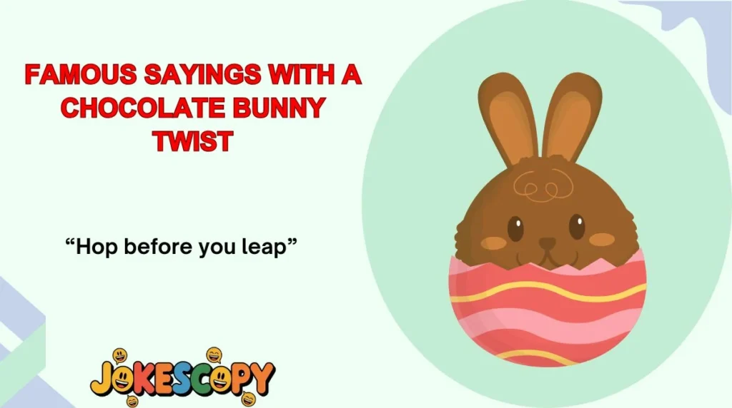 Famous Sayings With a Chocolate Bunny Twist