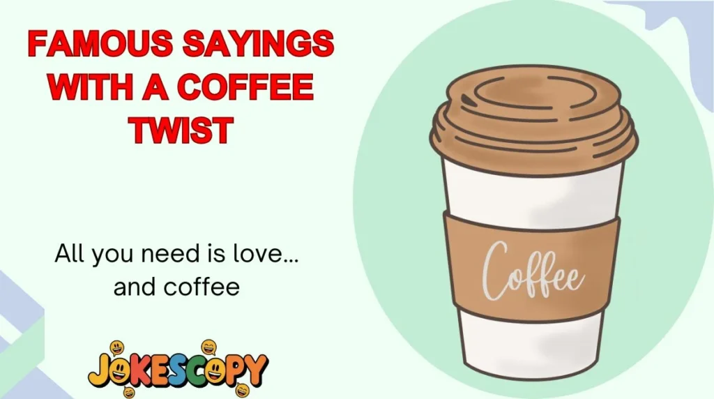 Famous Sayings With a Coffee Twist
