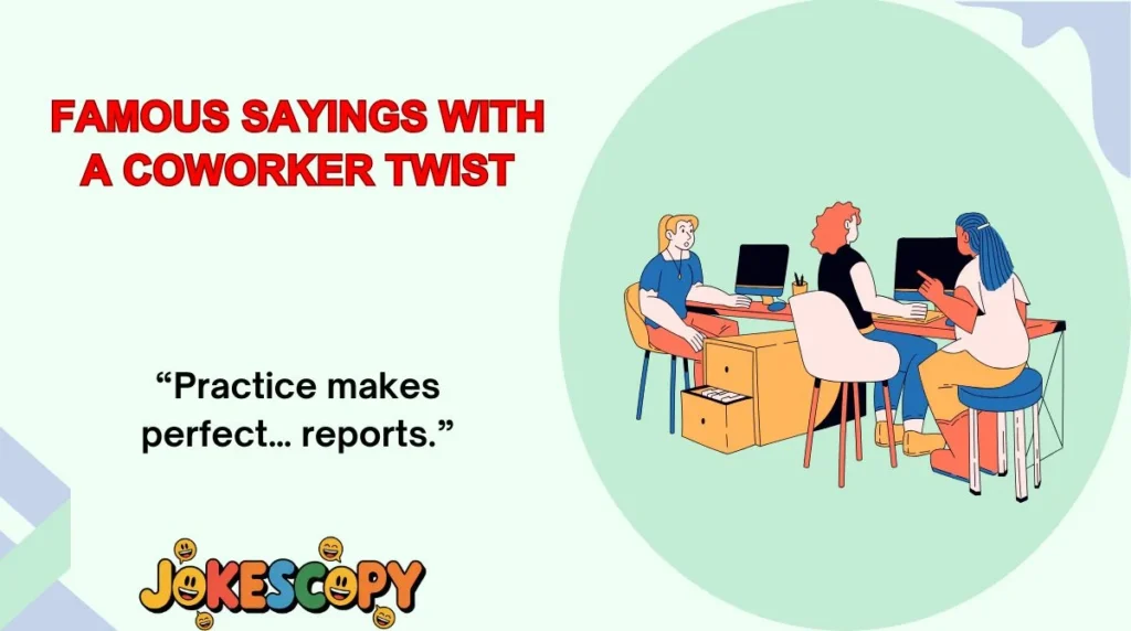 Famous Sayings With a Coworker Twist
