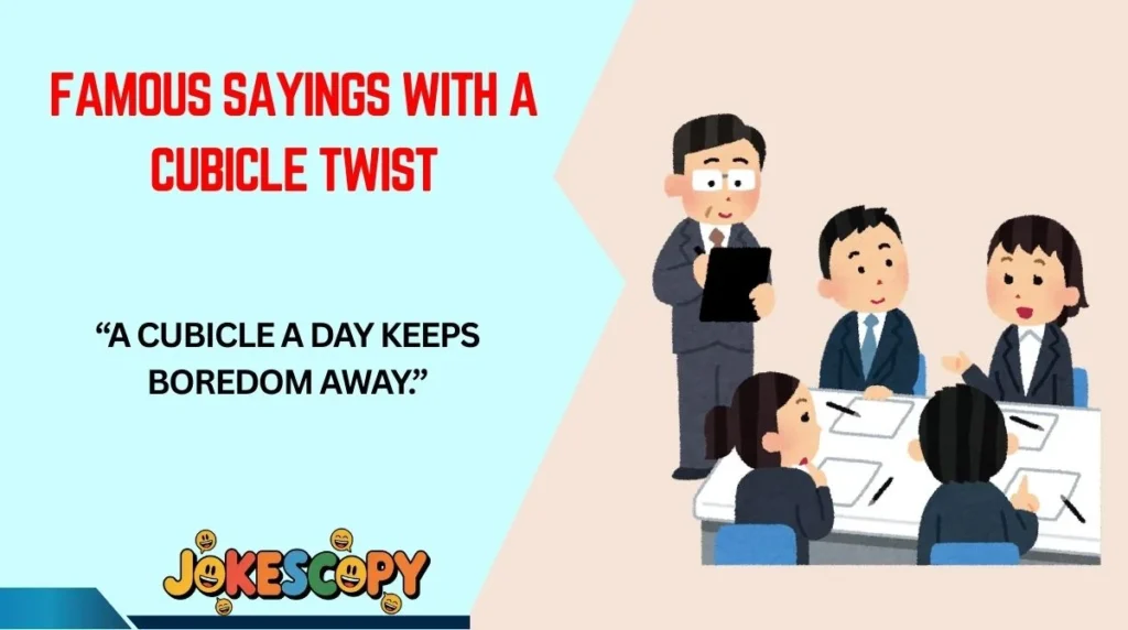 Famous Sayings With a Cubicle Twist