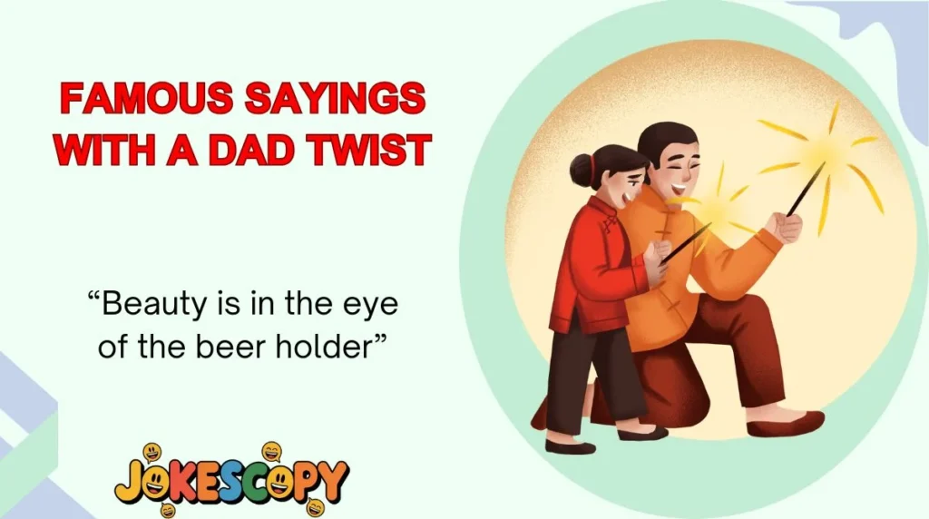 Famous Sayings With a Dad Twist