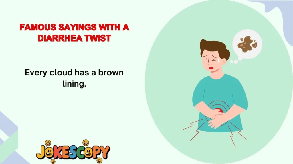 Famous Sayings With a Diarrhea Twist