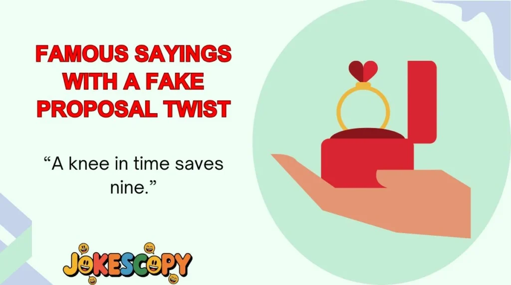 Famous Sayings With a Fake Proposal Twist