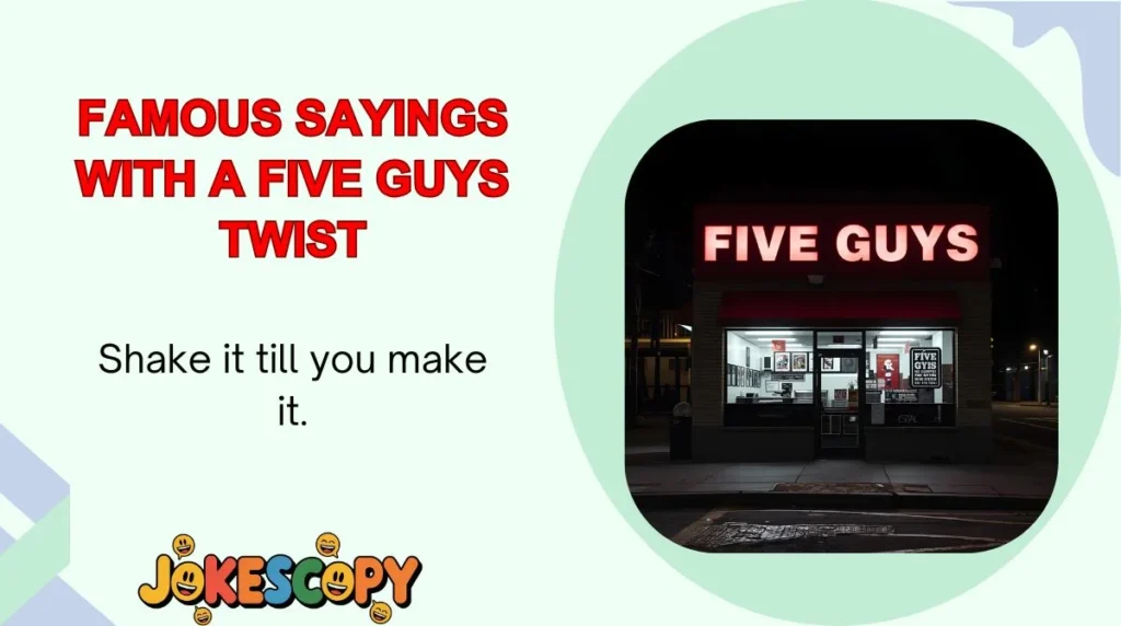 Famous Sayings With a Five Guys Twist