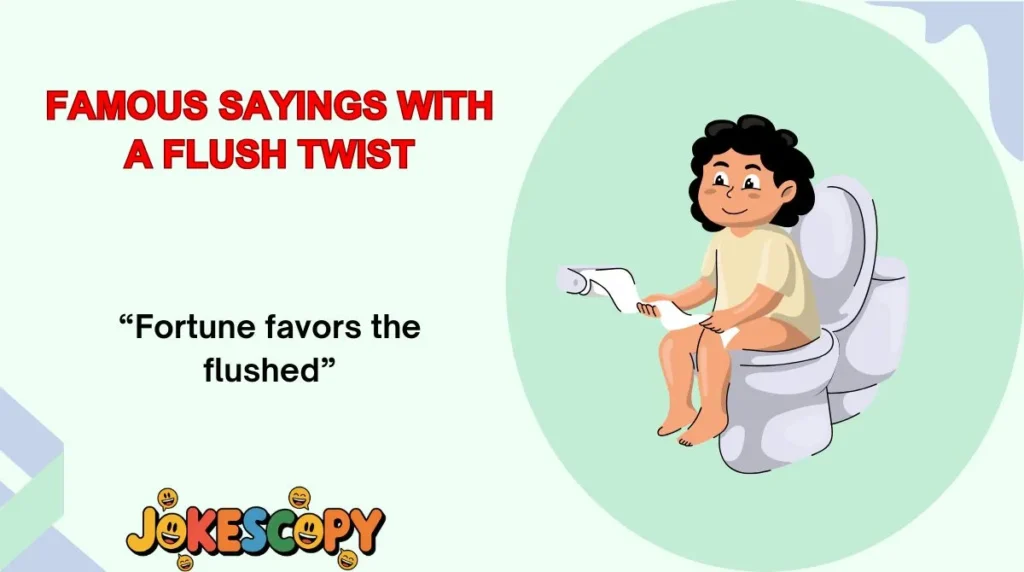 Famous Sayings With a Flush Twist