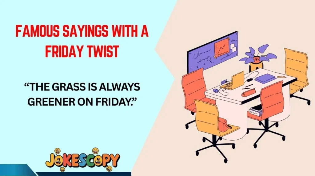 Famous Sayings With a Friday Twist