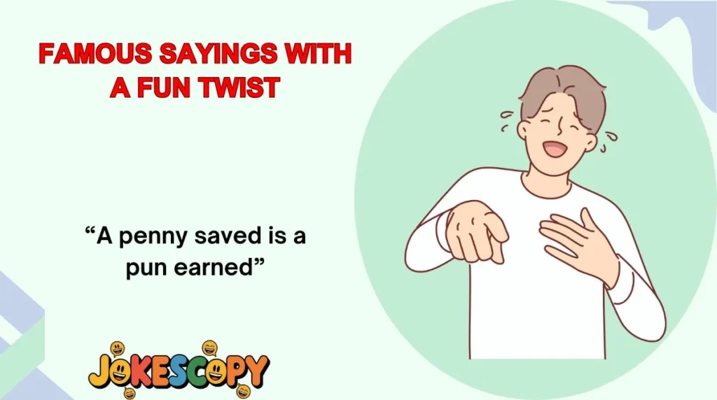 Famous Sayings With a Fun Twist