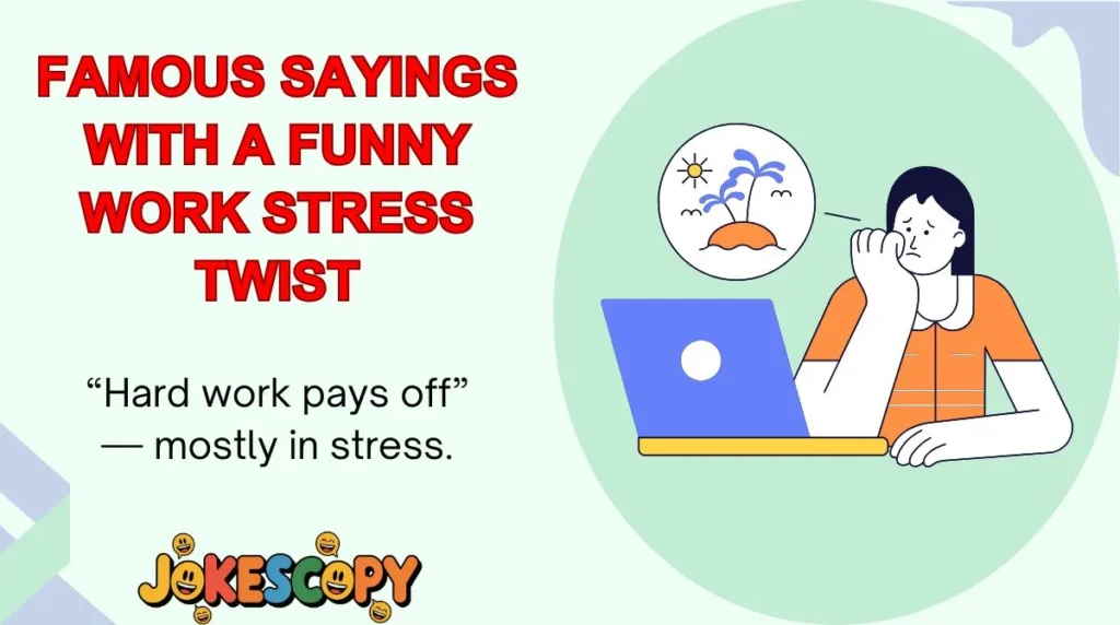 Famous Sayings With a Funny Work Stress Twist