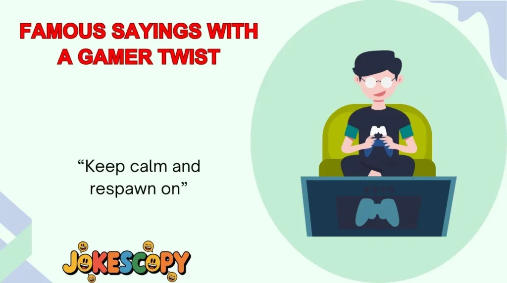 Famous Sayings With a Gamer Twist