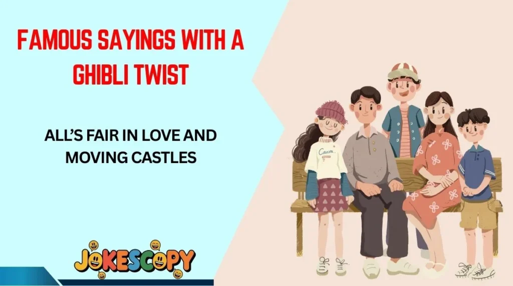 Famous Sayings With a Ghibli Twist