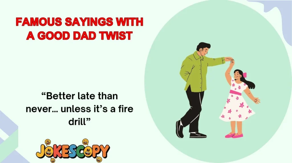 Famous Sayings With a Good Dad Twist