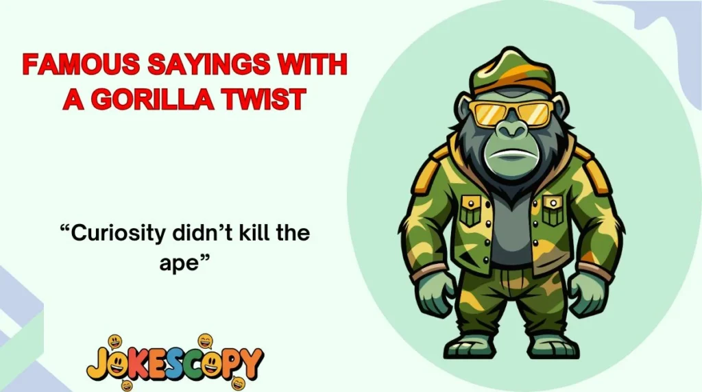 Famous Sayings With a Gorilla Twist